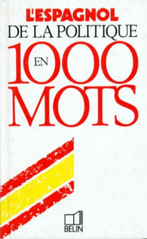 L'espagnol de la politique en 1000 mots
