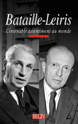 Bataille-Leiris. L'intenable assentiment au monde