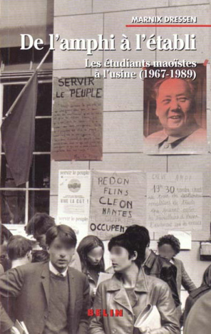 De l'amphi à l'établi. Les étudiants maoïstes à l'usine (1967-1989)
