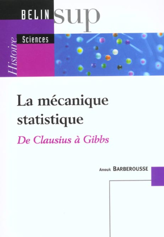 La mécanique statistique. De Clausius à Gibbs