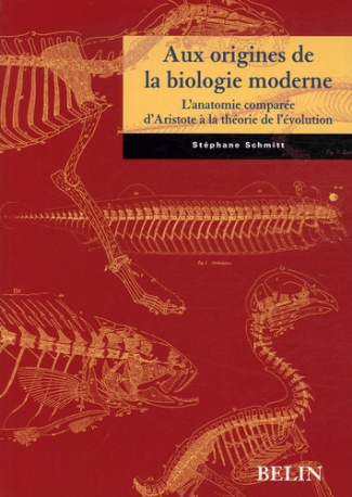 Aux origines de la biologie moderne / L'anatomie comparée d'Aristote à la théorie de l'évolution
