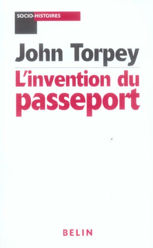 L'invention du passeport. Etats, citoyenneté et surveillance
