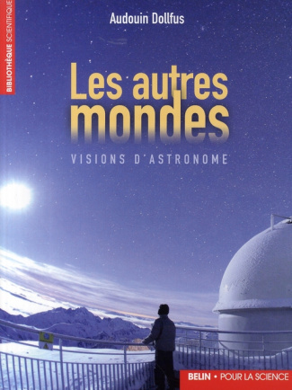 Les autres mondes. Visions d'astronome