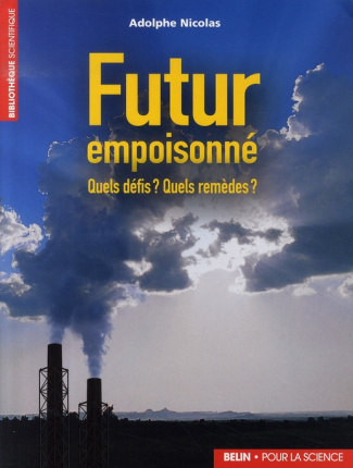 Futur empoisonné. Quels défis ? Quels remèdes ?