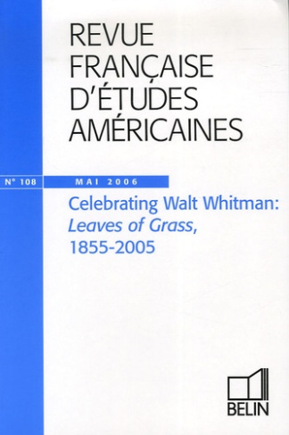 Revue française d'études américaines N° 108, Mai 2006 : Celebrating Walt Whitman : Leaves of Grass,