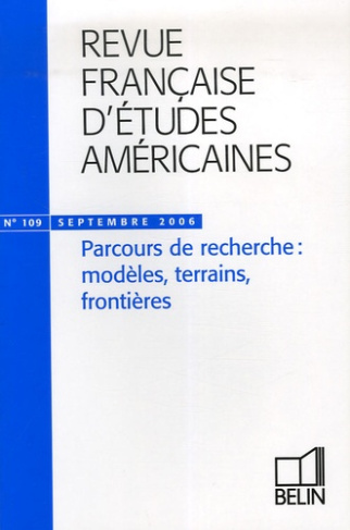 Revue française d'études américaines N° 109, Septembre 2006 : Parcours de recherche : modèles, terra