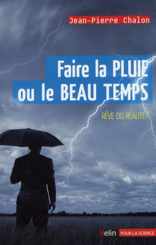 Faire la pluie et le beau temps. Rêve ou réalité ?