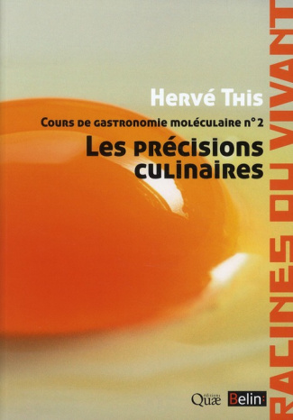Cours de gastronomie moléculaire. Tome 2, Les précisions culinaires