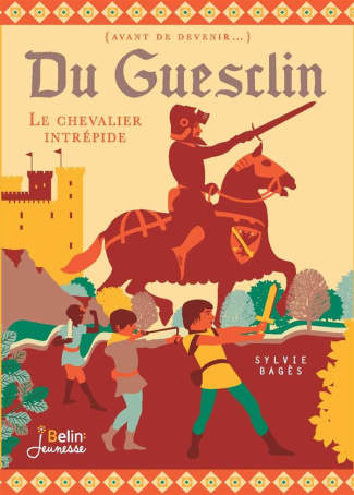 Du Guesclin. Les aventures d'un chevalier