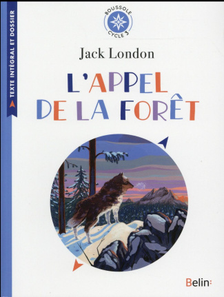 L'appel de la forêt. Texte intégral et dossier (Cycle 3)