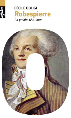 Robespierre. La probité révoltante