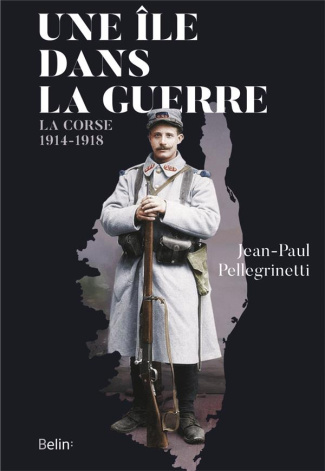 Une île dans la guerre. La Corse, 1914-1918