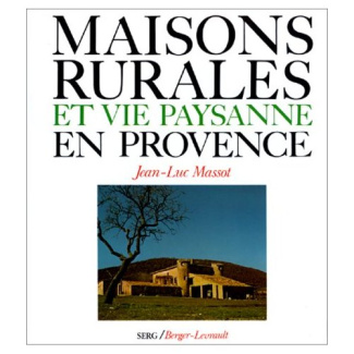Maisons rurales et vie paysanne en Provence. L'habitat en ordre dispersé