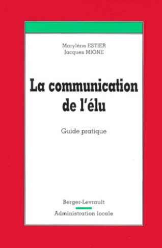 LA COMMUNICATION DE L'ELU GUIDE PRATIQUE