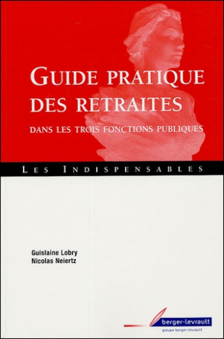 GUIDE PRATIQUE RETRAITE DES FONCTIONNAIRES DES 3 FCTS PUBL.