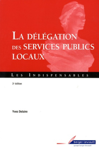 La délégation des services publics locaux. 3e édition