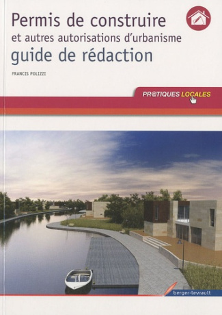 Permis de construire et autres autorisations d'urbanisme, guide de rédaction