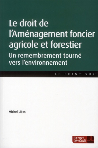 Le droit de l'Aménagement foncier agricole et forestier. Un remembrement tourné vers l'environnement