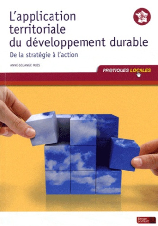 L'application territoriale du développement durable. De la stratégie à l'action