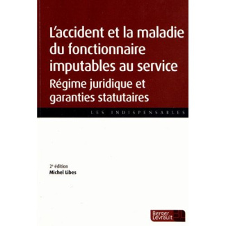 L'accidents et la maladie du fonctionnaire imputables au service. Régime juridique et garanties stat