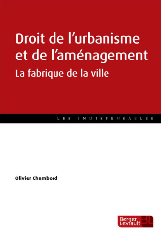 Droit de l'urbanisme et de l'aménagement. La fabrique de la ville