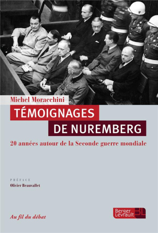 Témoignages de Nuremberg. 20 années autour de la Seconde Guerre mondiale