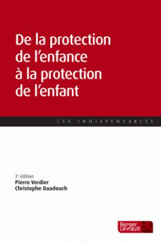 De la protection de l'enfance à la protection de l'enfant. 3e édition