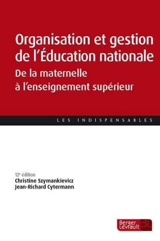 Organisation et gestion de l'Education nationale. De la maternelle à l'enseignement supérieur, 12e é