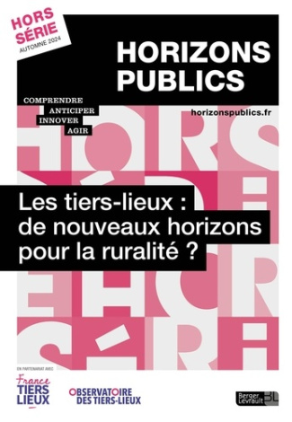 Horizons publics Hors-série automne 2024 : Les tiers-lieux : de nouveaux horizons pour la ruralité ?
