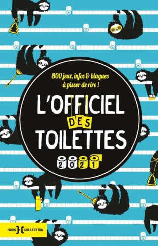 L'officiel des toilettes. 800 jeux, infos & blagues à pisser de rire ! Edition 2021