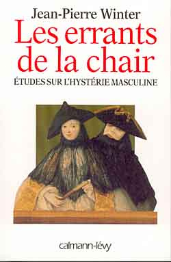 LES ERRANTS DE LA CHAIR. Etudes sur l'hystérie masculine