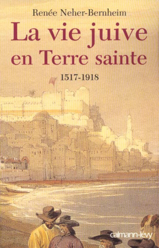 La vie juive en Terre sainte. 1517-1918