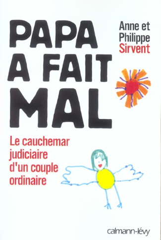 Papa a fait mal. Le cauchemar judiciaire d'un couple ordinaire