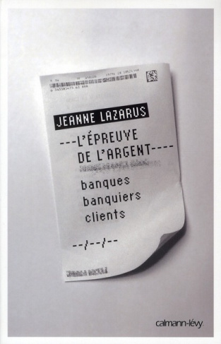 L'épreuve de l'argent. Banques, banquiers, clients