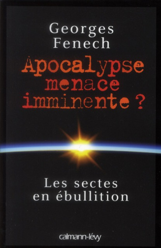 Apocalypse menace imminente ? Les sectes en ébullition