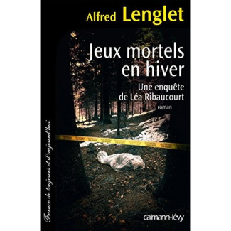 Une enquête de Léa Ribaucourt : Jeux mortels en hiver