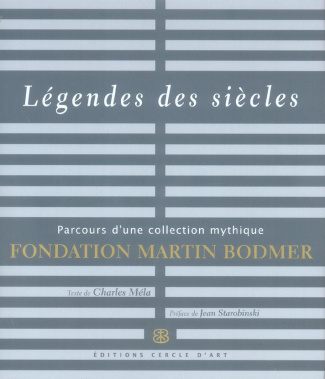 Légendes des siècles. Parcours d'une collection mythique Fondation Martin Bodmer