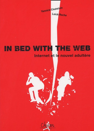 IN BED WITH THE WEB : NET ET ADULTERE
