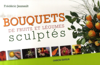 BOUQUETS DE FRUITS & LEGUMES SCUPLTES