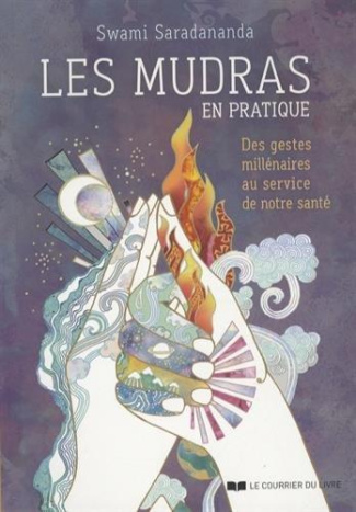 Les mudras en pratique. Des gestes millénaires au service de notre santé