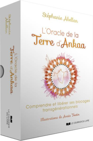 L'Oracle de la Terre d'Ankaa. Comprendre et libérer ses blocages transgénérationnels