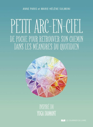 Petit arc-en-ciel de poche pour retrouver son chemin dans les méandres du quotidien. Inspiré du yoga