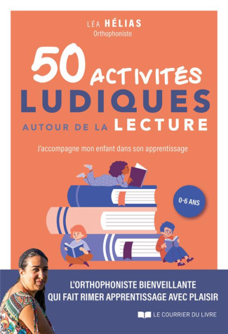 50 activités ludiques autour de la lecture. J'accompagne mon enfant dans son apprentissage