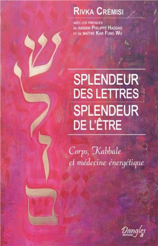 Splendeur des lettres, splendeur de l'être. Corps, Kabbale et médecine énergétique