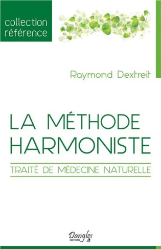 La méthode harmoniste. Traité de médecine naturelle