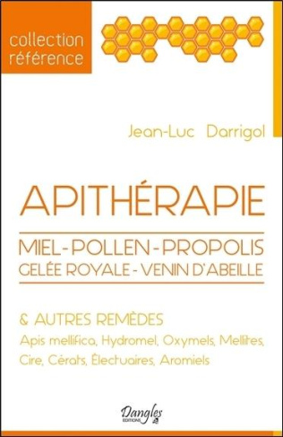 Apithérapie. Miel, pollen, propolis, gelée royale, venin d'abeilles et autres remèdes
