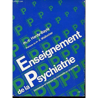 ENSEIGNEMENT DE LA PSYCHIATRIE. Sémiologie et logique décisionnelle en psychiatrie