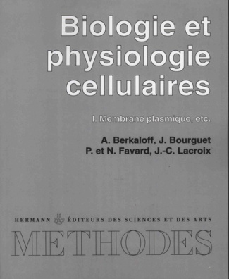 Biologie et physiologie cellulaires. Tome 1, Membrane plasmique, etc., Edition revue et augmentée