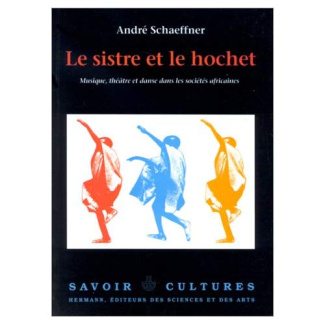 Le sistre et le hochet : musique, théâtre et danses africaines