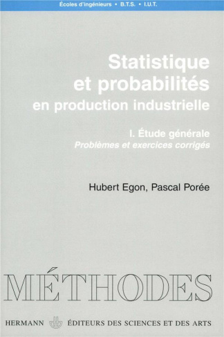 Statistique et probabilités en production industrielle. Volume 1, Etude générale, problèmes et exerc